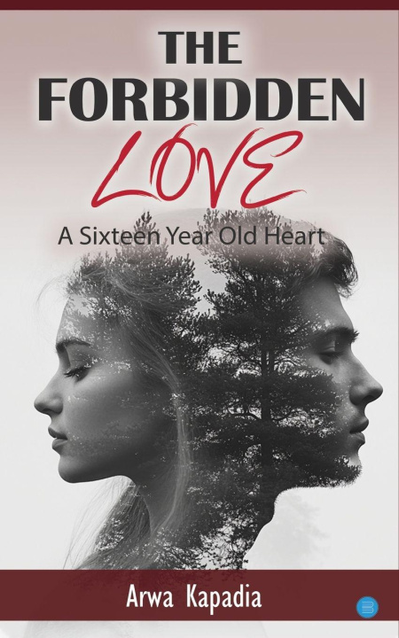 Kniha The Forbidden Love A Sixteen Year Old Heart Arwa Kapadia