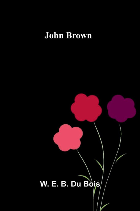 Kniha John Brown W. E. B. Du Bois