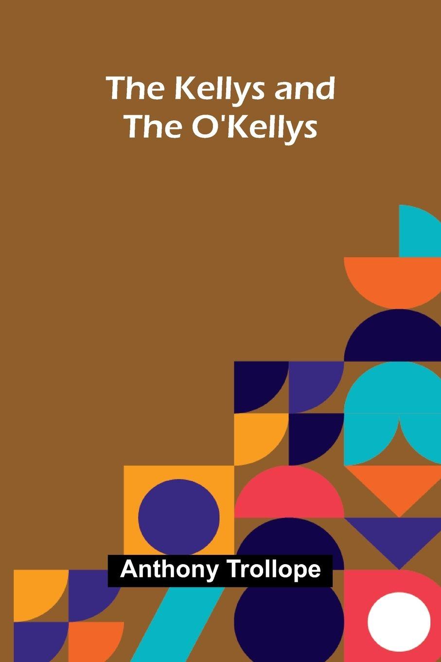 Βιβλίο The Kellys And The O'Kellys Anthony Trollope