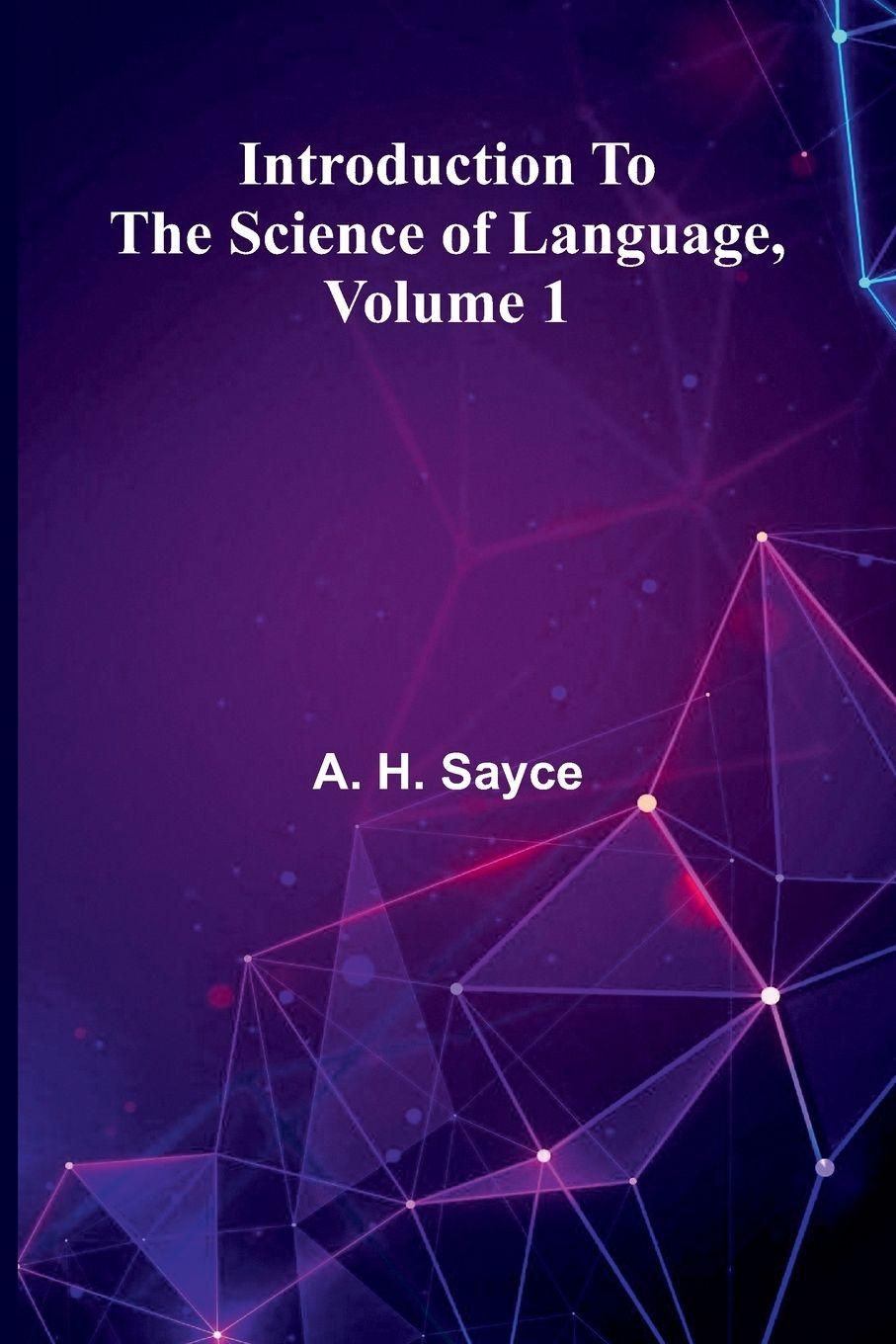 Knjiga Introduction To The Science Of Language, Volume 1 A. H. Sayce