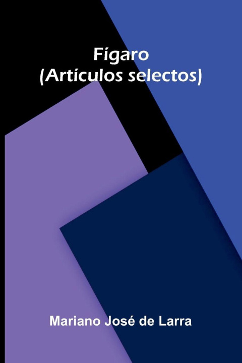Kniha Fígaro (Artículos Selectos) Mariano José de Larra