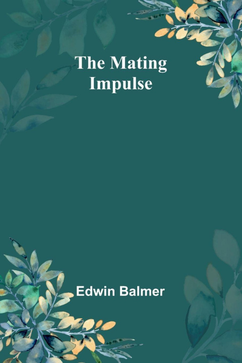 Kniha The Mating Impulse Edwin Balmer