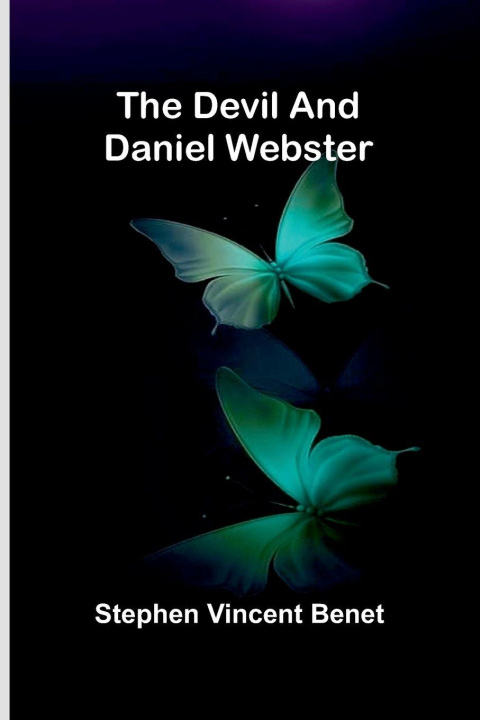 Kniha The Devil And Daniel Webster Stephen Vincent Benet