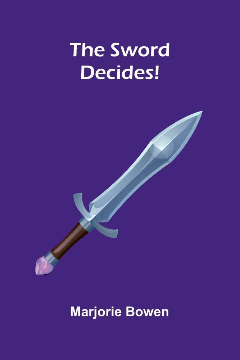 Knjiga The Sword Decides! Marjorie Bowen