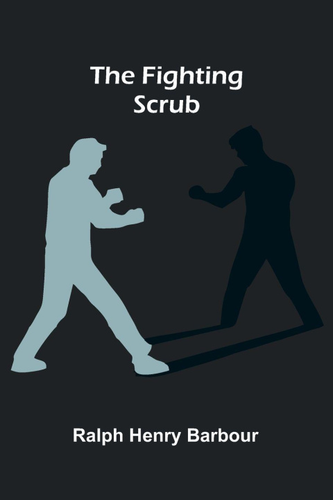 Kniha The Fighting Scrub Ralph Henry Barbour