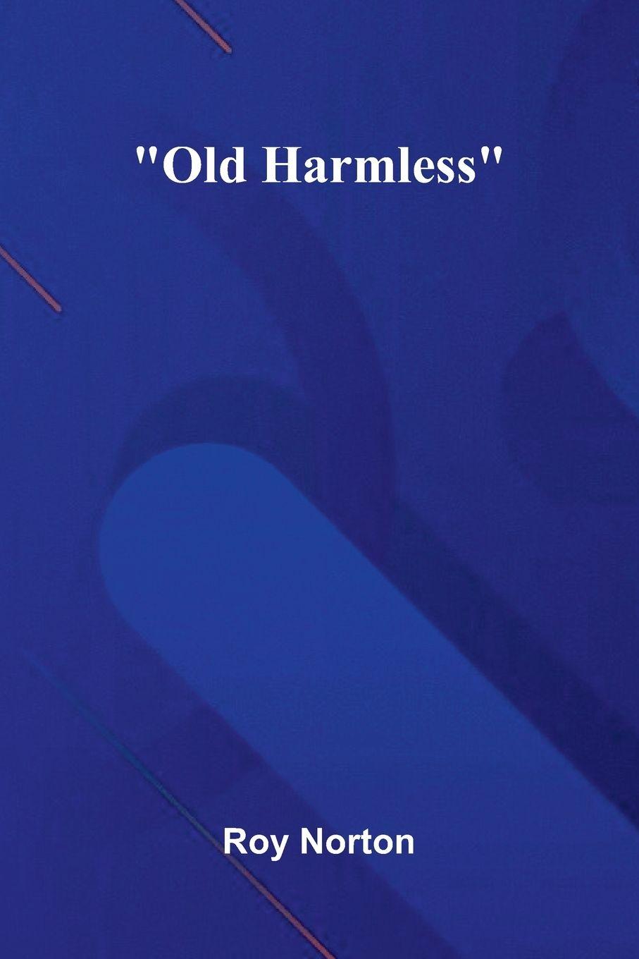 Kniha Old Harmless Roy Norton