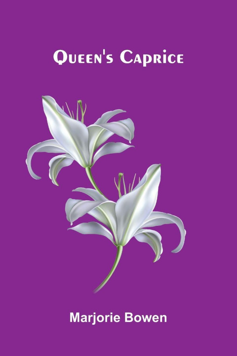 Kniha Queen's Caprice Marjorie Bowen
