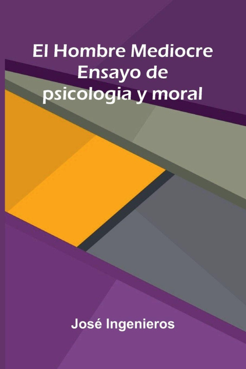 Knjiga El Hombre Mediocre José Ingenieros