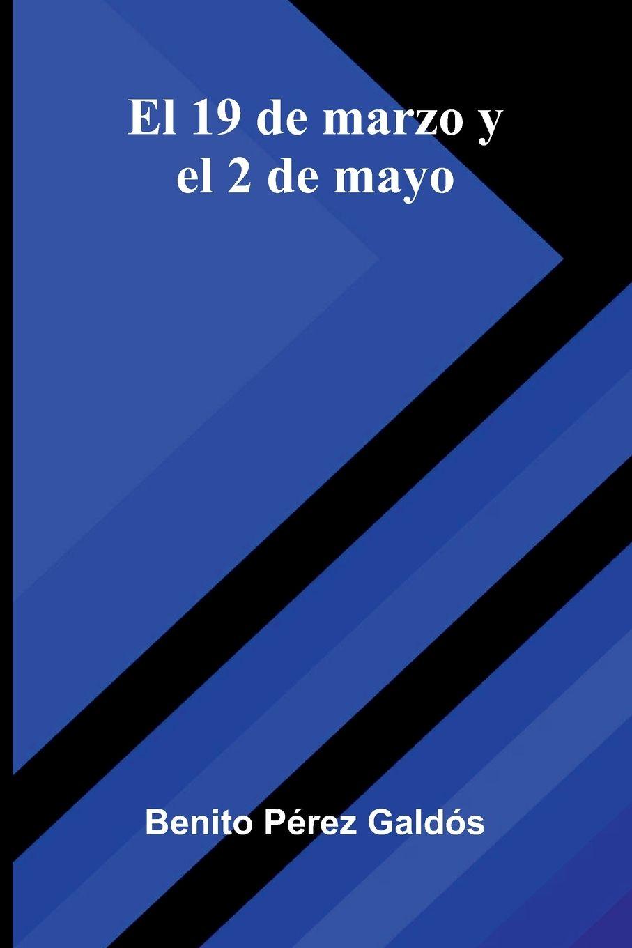 Βιβλίο El 19 De Marzo Y El 2 De Mayo Benito Pérez Galdós