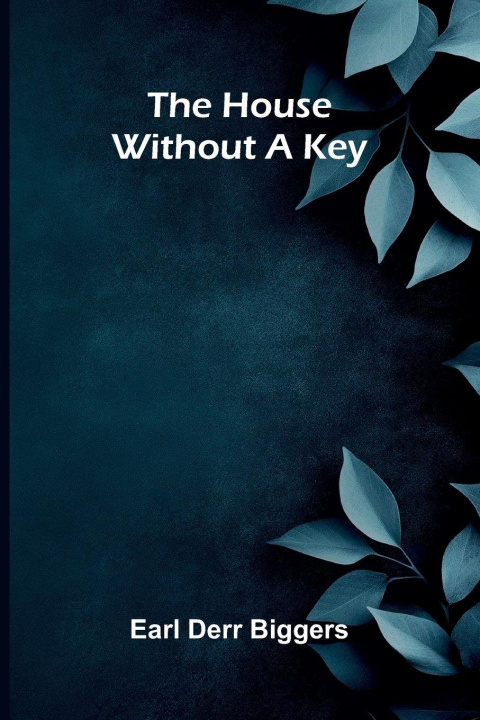 Kniha The House Without A Key Earl Derr Biggers