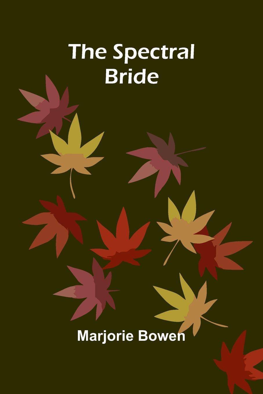 Kniha The Spectral Bride Marjorie Bowen