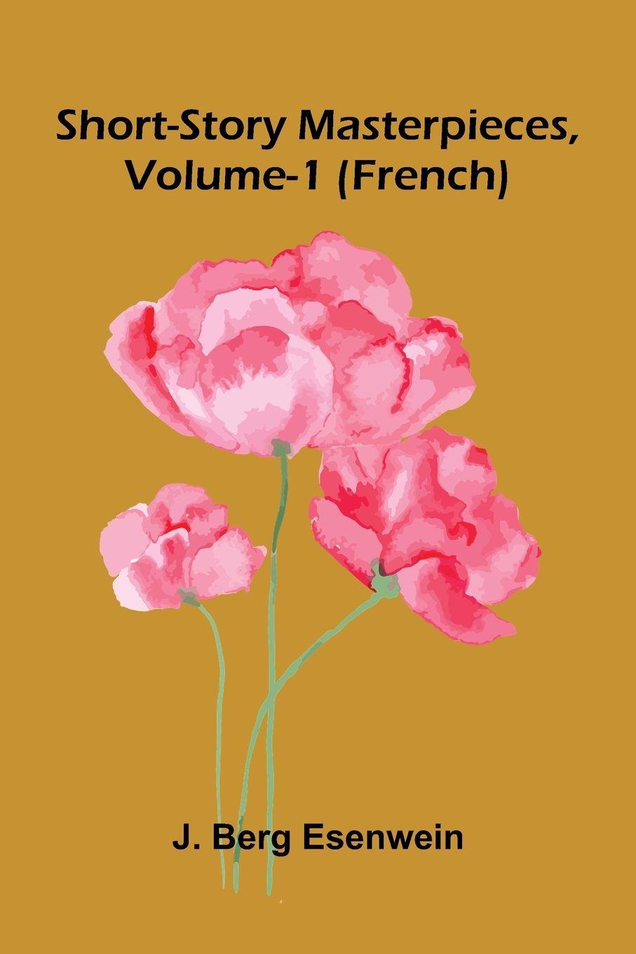 Kniha Short-Story Masterpieces, Vol. 1 J. Berg Esenwein