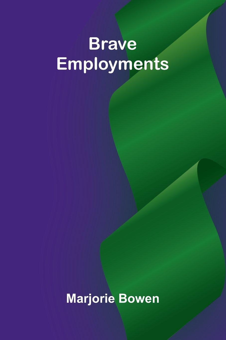 Kniha Brave Employments Marjorie Bowen