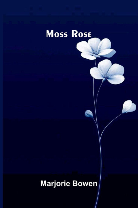 Kniha Moss Rose Marjorie Bowen
