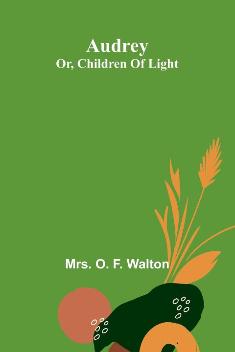 Kniha Audrey Mrs. O. F. Walton