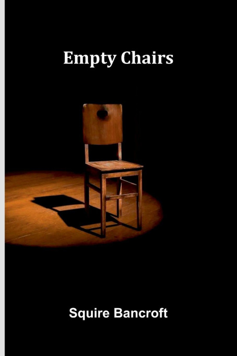 Knjiga Empty Chairs Squire Bancroft