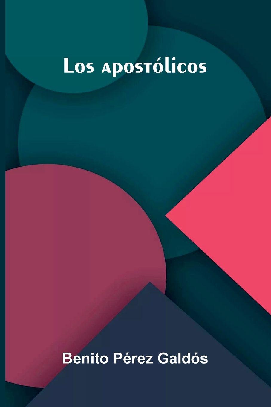 Kniha Los Apostólicos Benito Pérez Galdós