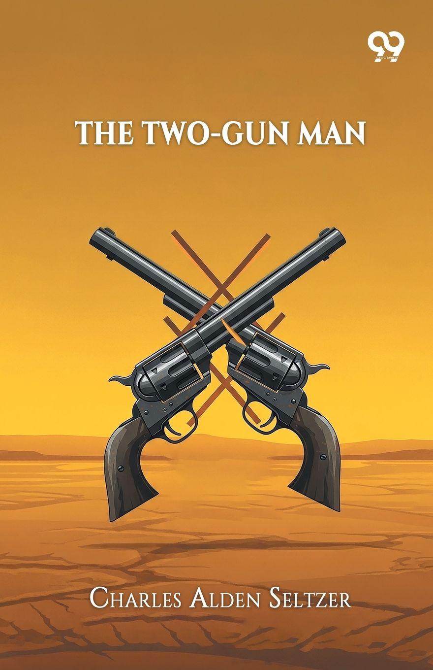 Kniha The Two-Gun Man Charles Alden Seltzer