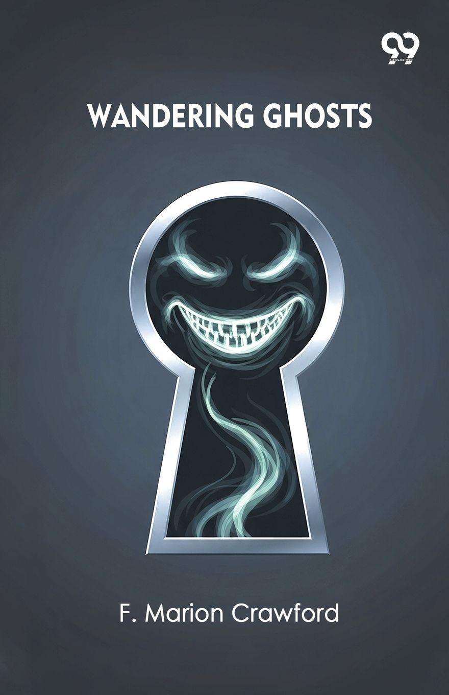 Könyv Wandering Ghosts F. Marion Crawford