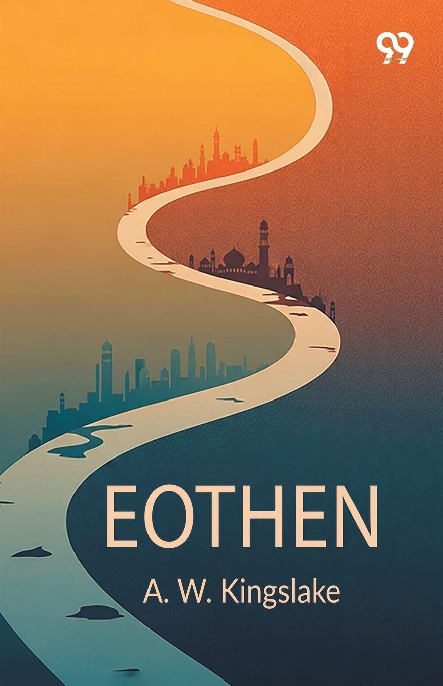 Knjiga Eothen A. W. Kingslake