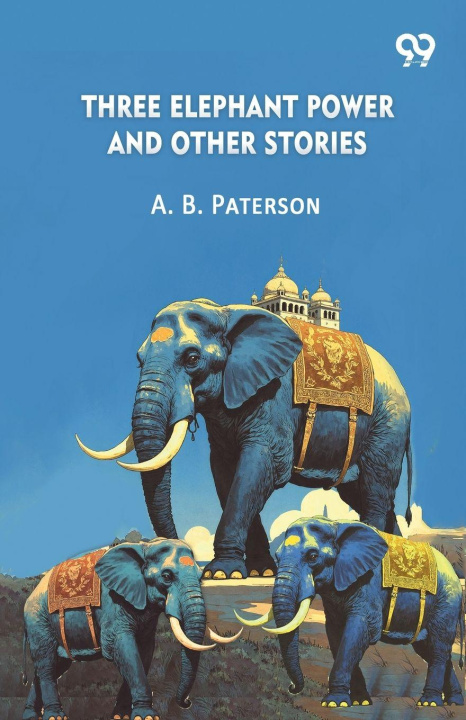 Kniha Three Elephant Power And Other Stories A. B. Paterson