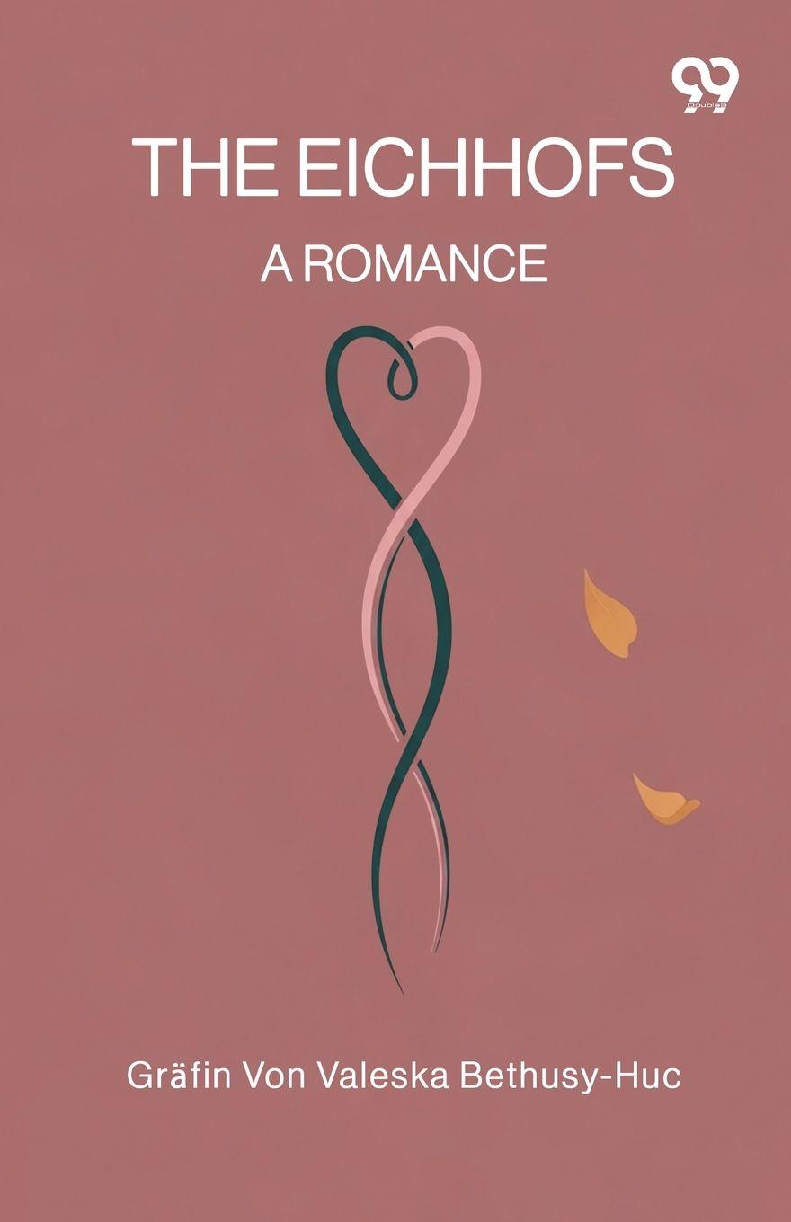 Kniha The Eichhofs A Romance Grafin Von Valeska Bethusy-Huc