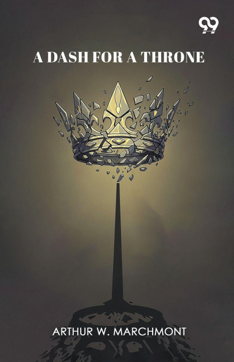 Kniha A Dash For A Throne Arthur W. Marchmont