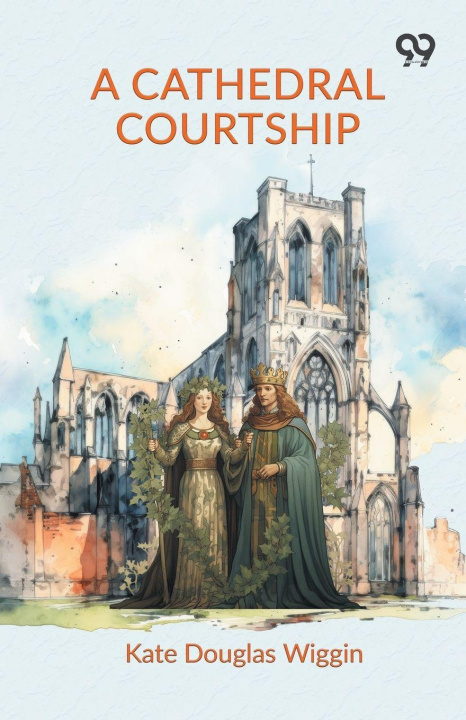 Knjiga A Cathedral Courtship Kate Douglas Wiggin