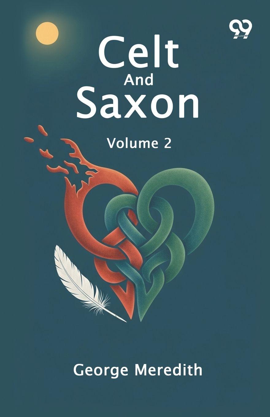Kniha Celt And Saxon Volume 2 George Meredith