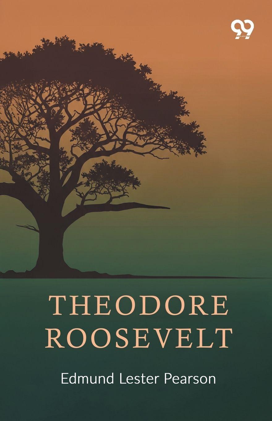 Kniha Theodore Roosevelt Edmund Lester Pearson