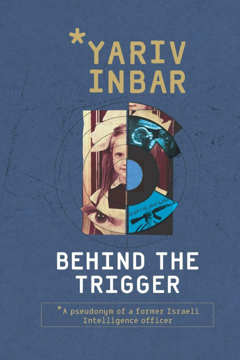 Könyv Behind The Trigger Yariv Inbar