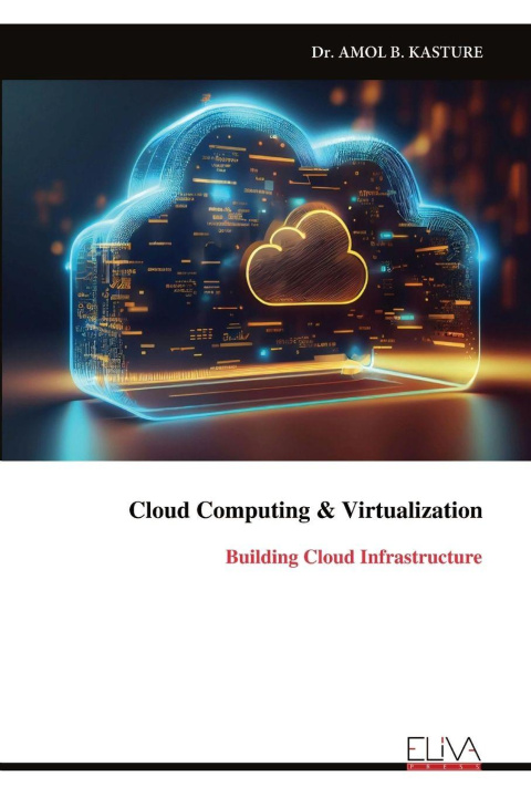 Könyv Cloud Computing & Virtualization Dr. AMOL B. KASTURE