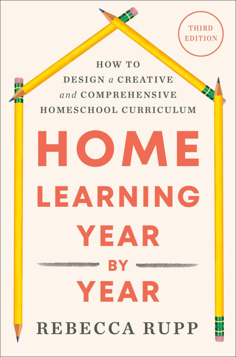 Kniha Home Learning Year by Year, Third Edition RUPP
