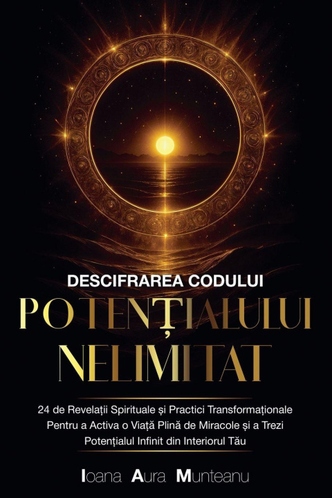 Knjiga Descifrarea Codului Poten¿ialului Nelimitat Ioana Aura Munteanu