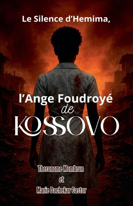 Kniha Le Silence d'Hemima, l'Ange Foudroyé de Kossovo Theronome Mombrun