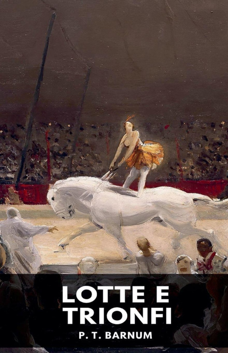 Könyv Lotte e trionfi P. T. Barnum
