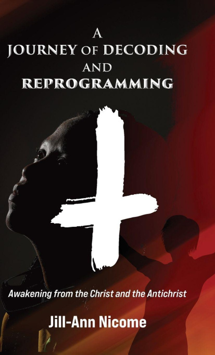 Kniha A Journey of Decoding and Reprogramming Jill-Ann Nicome