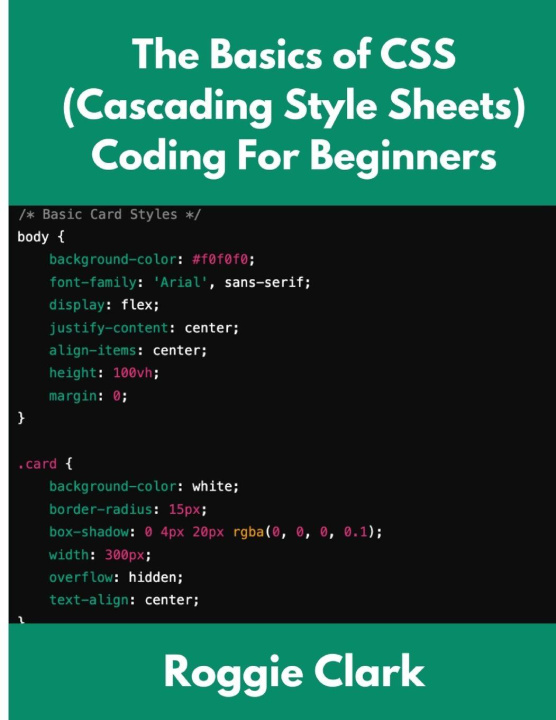 Kniha The Basics of CSS (Cascading Style Sheets) Coding For Beginners Roggie Clark