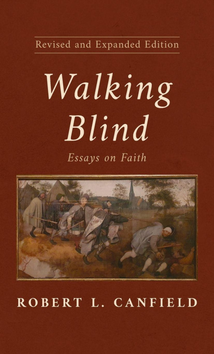 Knjiga Walking Blind, Revised and Expanded Edition Robert L. Canfield