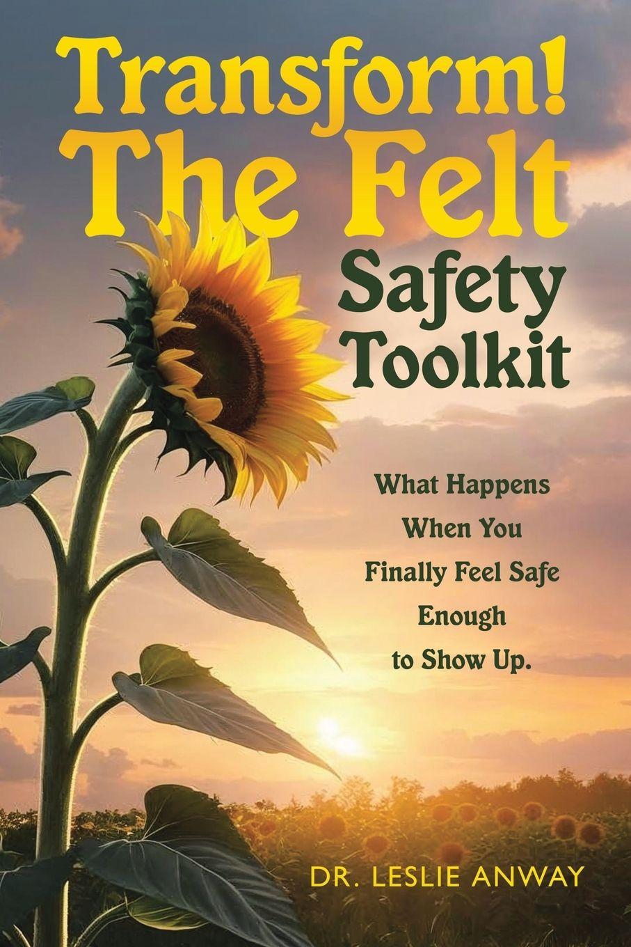 Kniha Transform! The Felt Safety Toolkit Dr. Leslie Anway