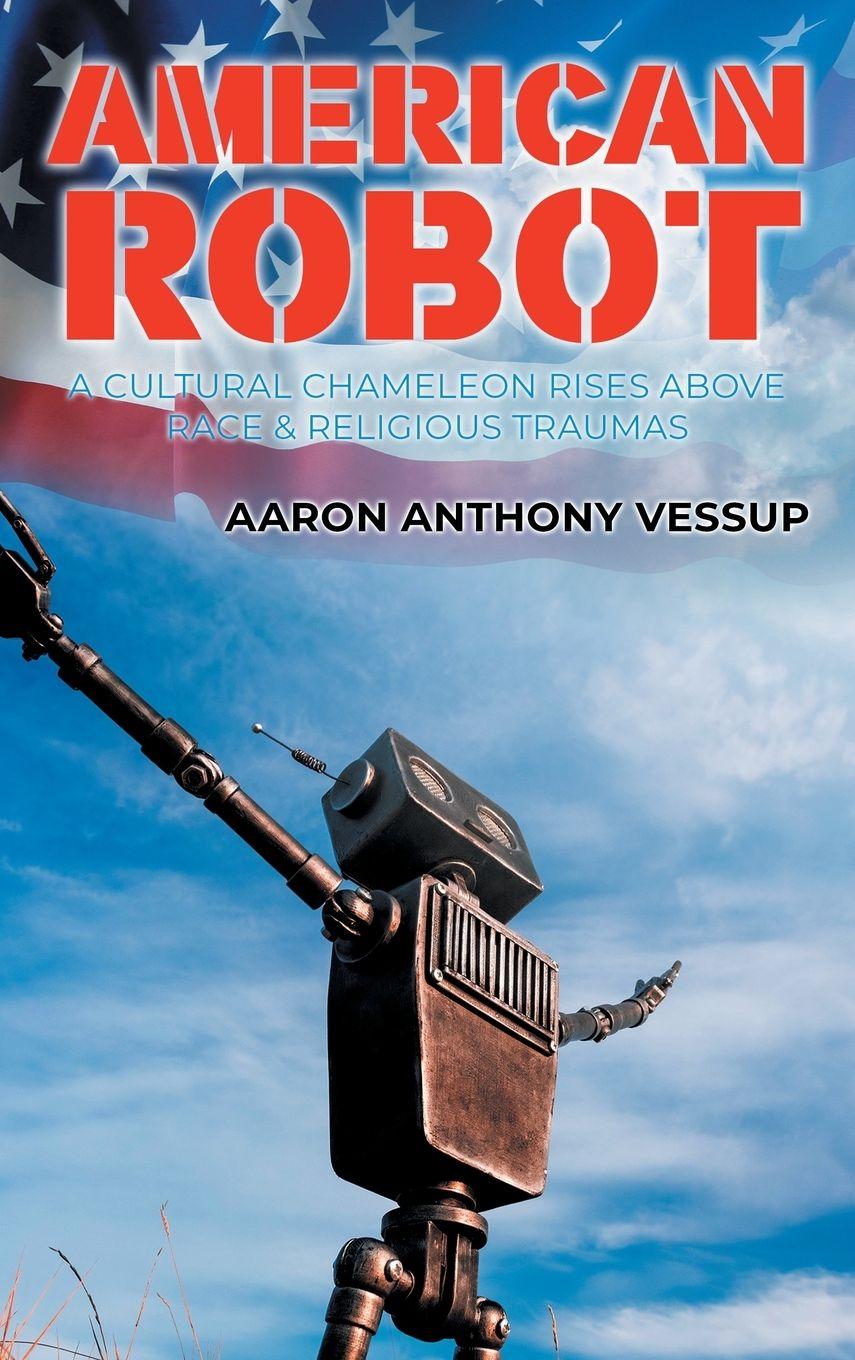 Kniha American Robot Aaron Anthony Vessup