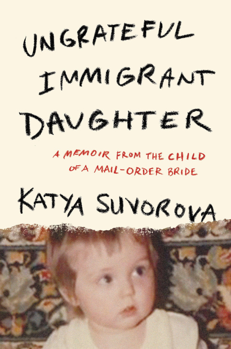 Buch Ungrateful Immigrant Daughter Katya Suvorova