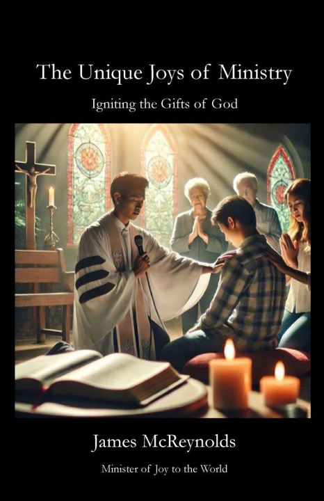 Kniha The Unique Joys of Ministry James McReynolds