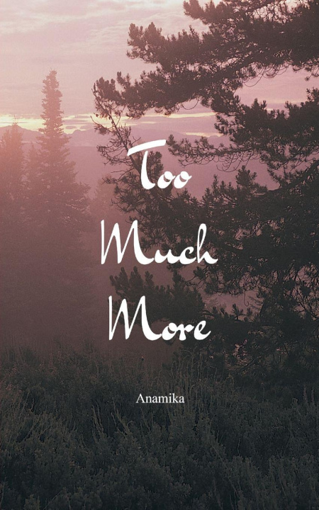 Kniha Too Much More Anamika