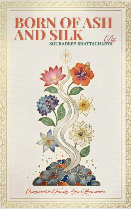 Kniha Born of Ash and Silk Composed in Twenty-One Movements Souradeep Bhattacharya