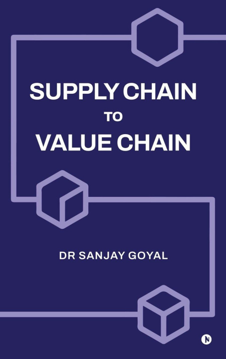 Książka Supply Chain to Value Chain Dr Sanjay Goyal