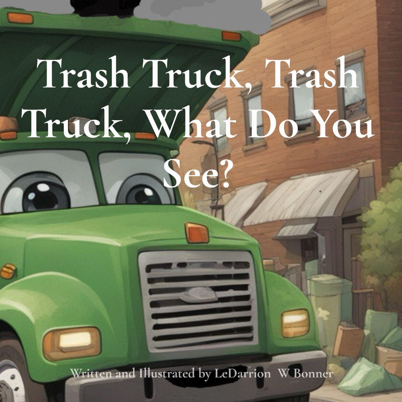 Kniha Trash Truck, Trash Truck, What Do You See? LeDarrion W Bonner