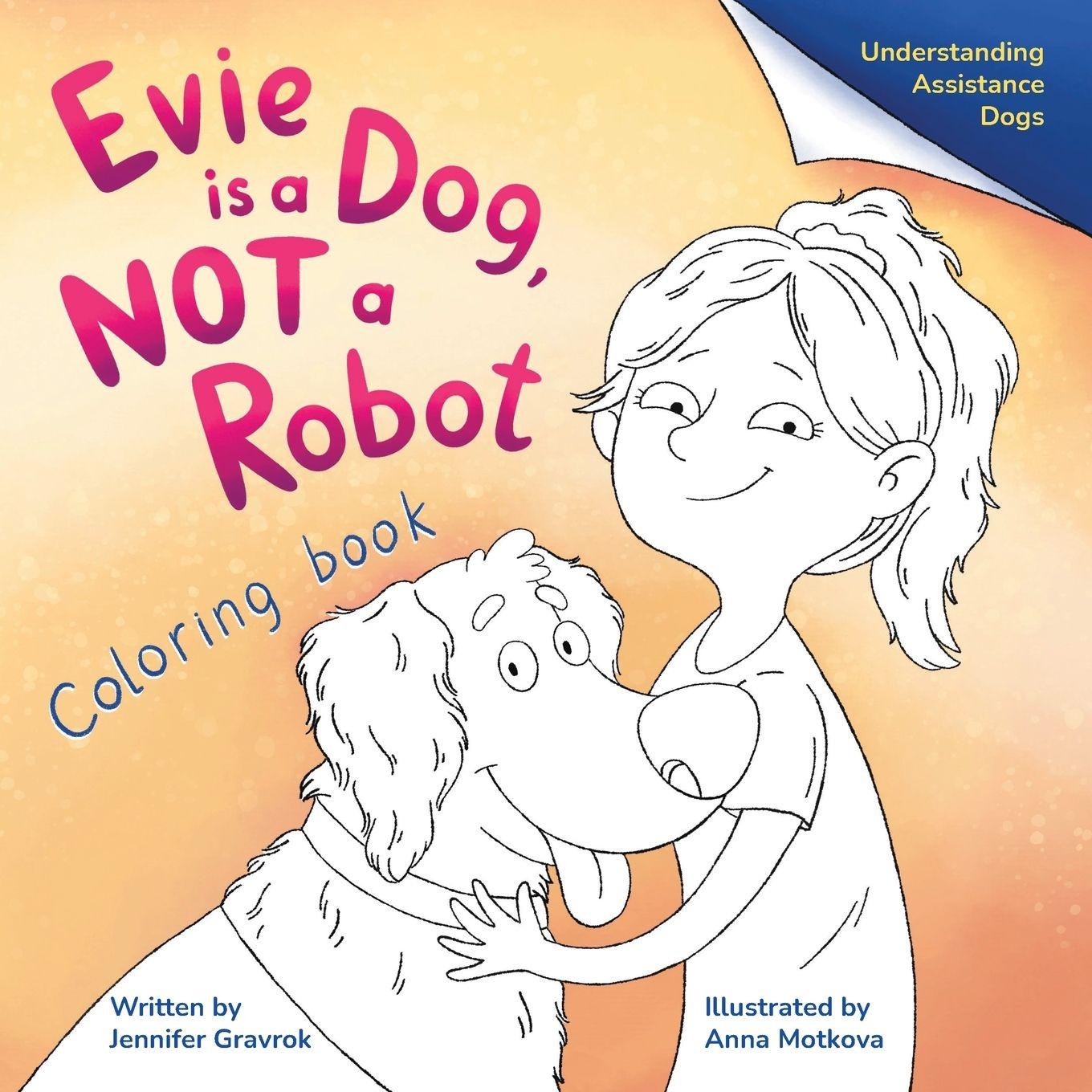 Kniha Evie is a Dog, NOT a Robot Jennifer Gravrok