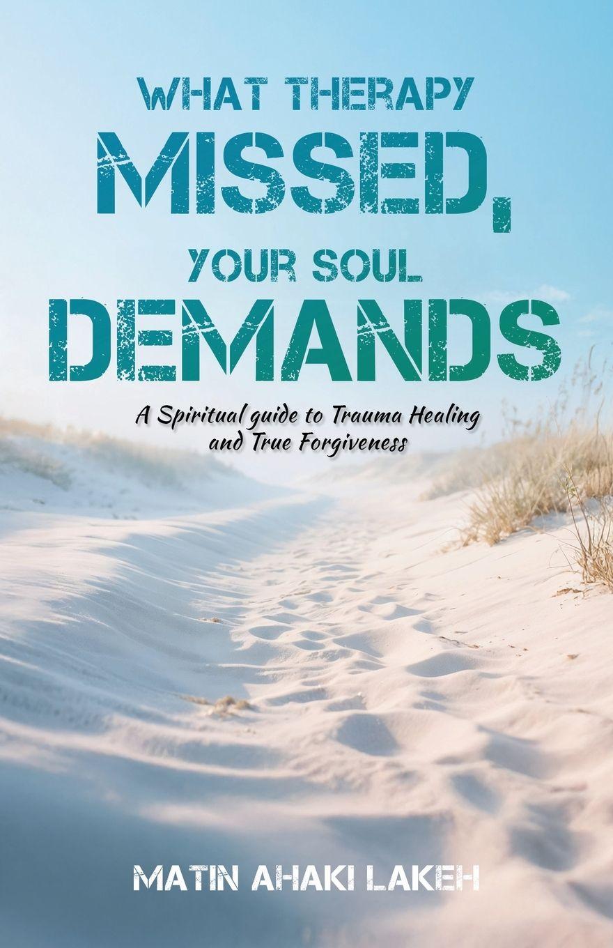 Kniha What Therapy Missed, Your Soul Demands Matin Ahaki Lakeh