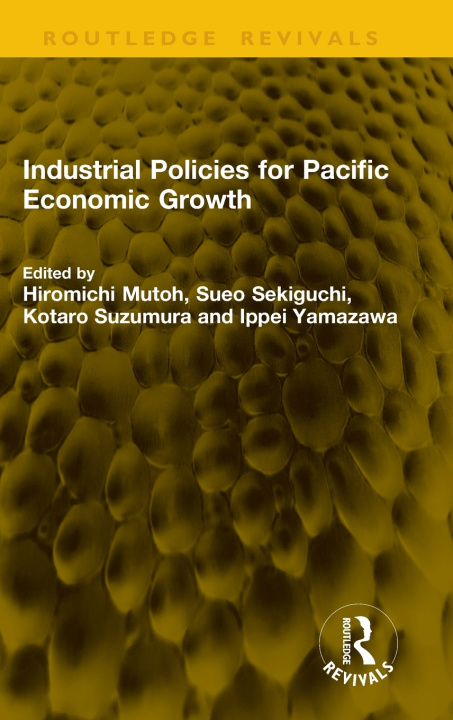 Knjiga Industrial Policies for Pacific Economic Growth Hiromichi Mutoh